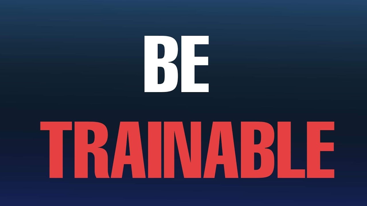 Be Trainable