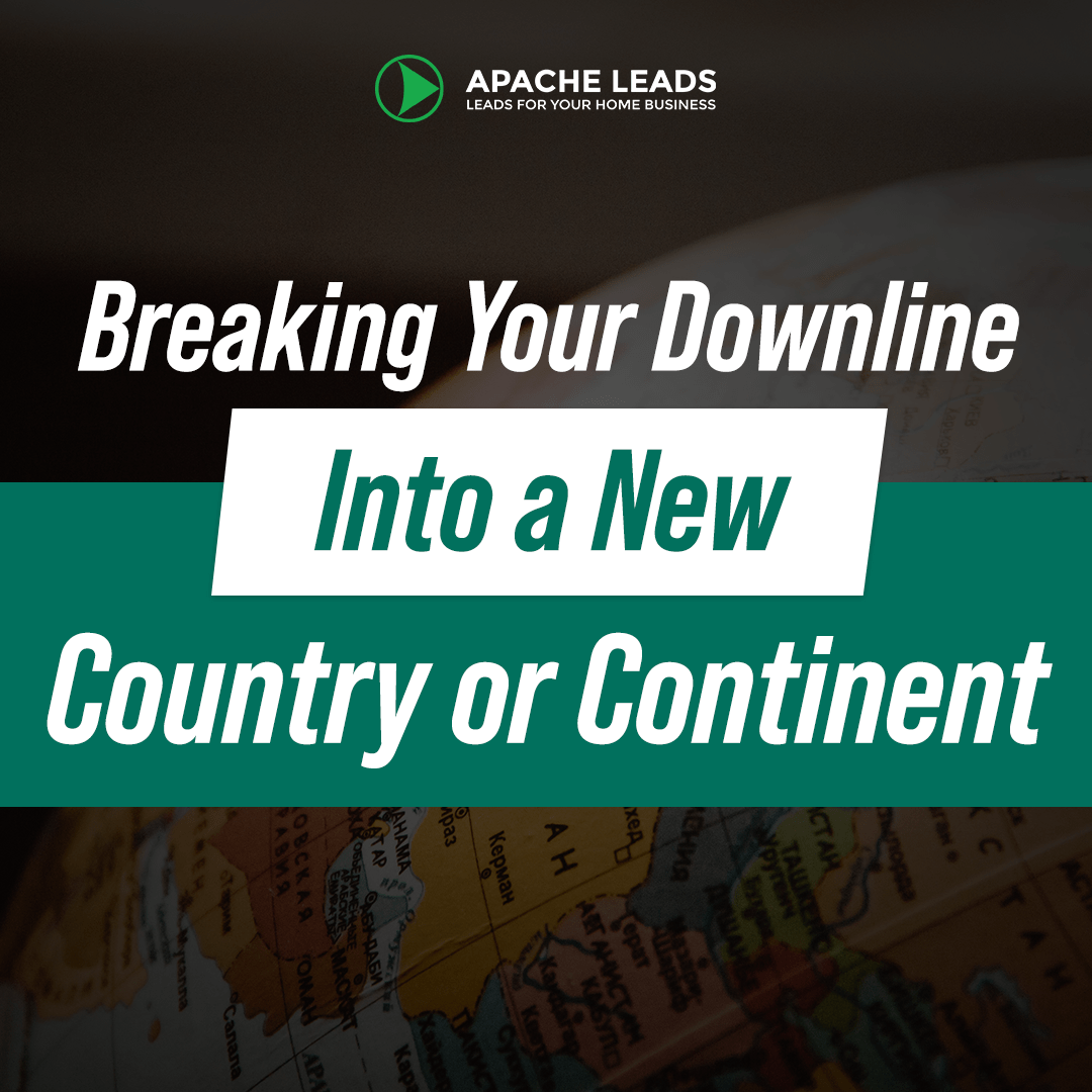 Breaking Your Downline Into a New Country or Continent