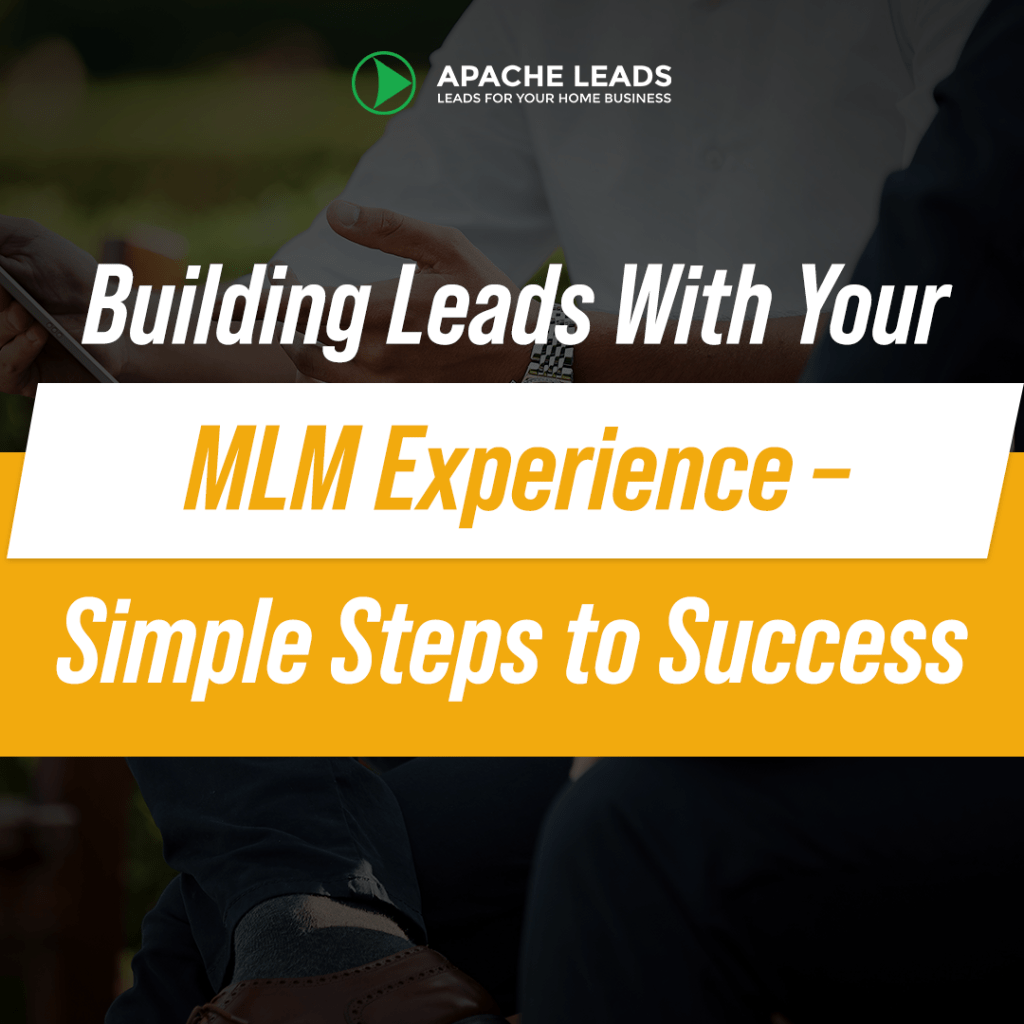 Building Leads With Your MLM Experience   Apache MLM Leads