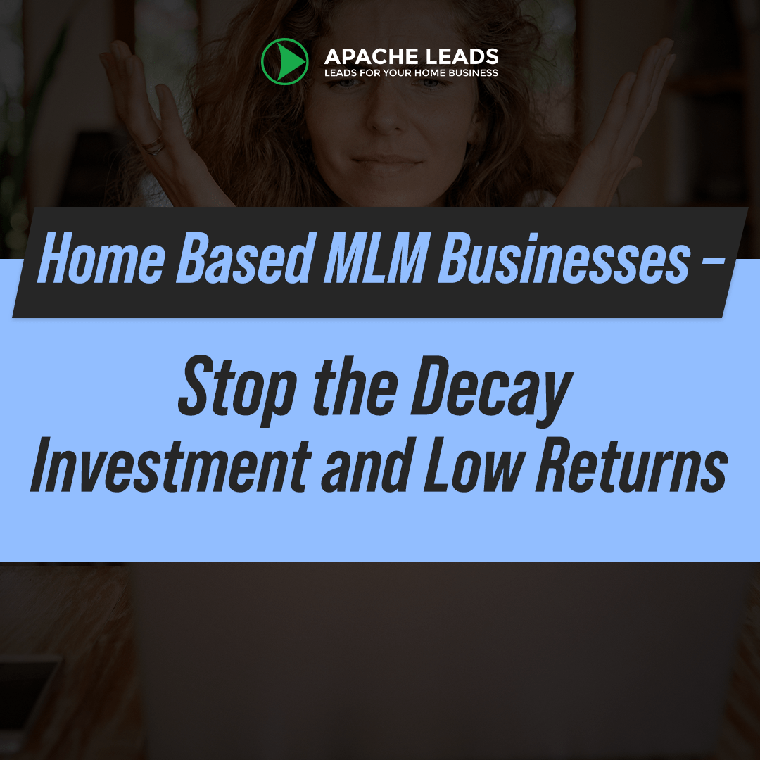 Home Based MLM Businesses – Stop the Decay Investment and Low Returns