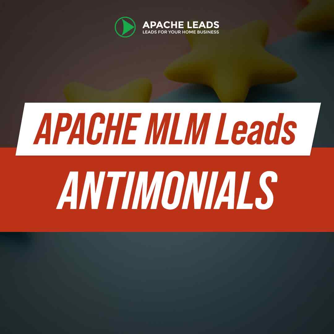Apache MLM Leads Antimonials