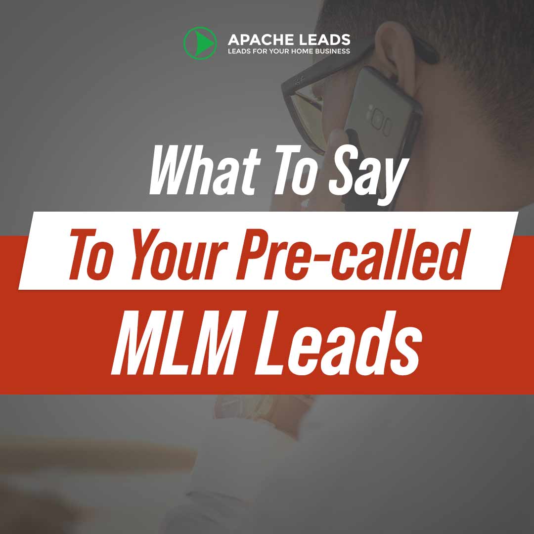 What To Say To Your Pre-called MLM Leads