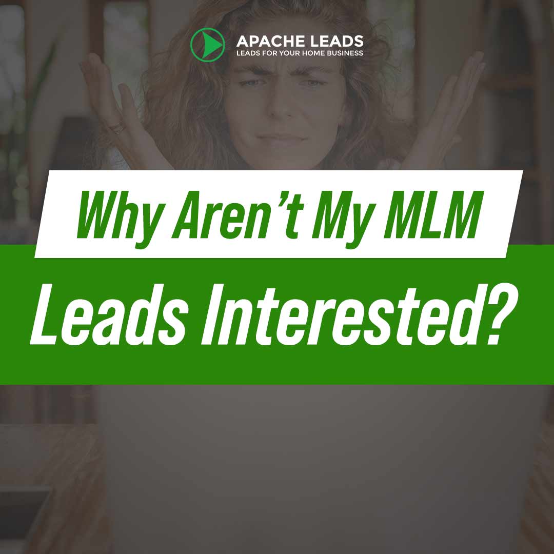 Why Aren’t My MLM Leads Interested?