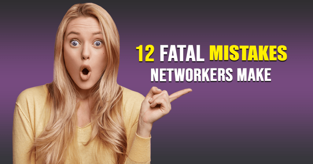 Discover The Fatal Mistakes Networkers Make and How To Avoid and Them