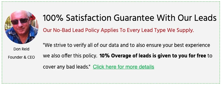 Satisfaction Guarantee - No Bad Lead Policy - 10% Overage