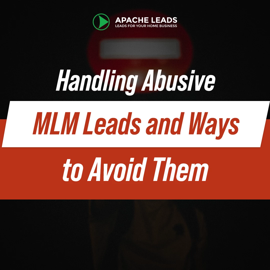 Handling Abusive MLM Leads and Ways to Avoid Them