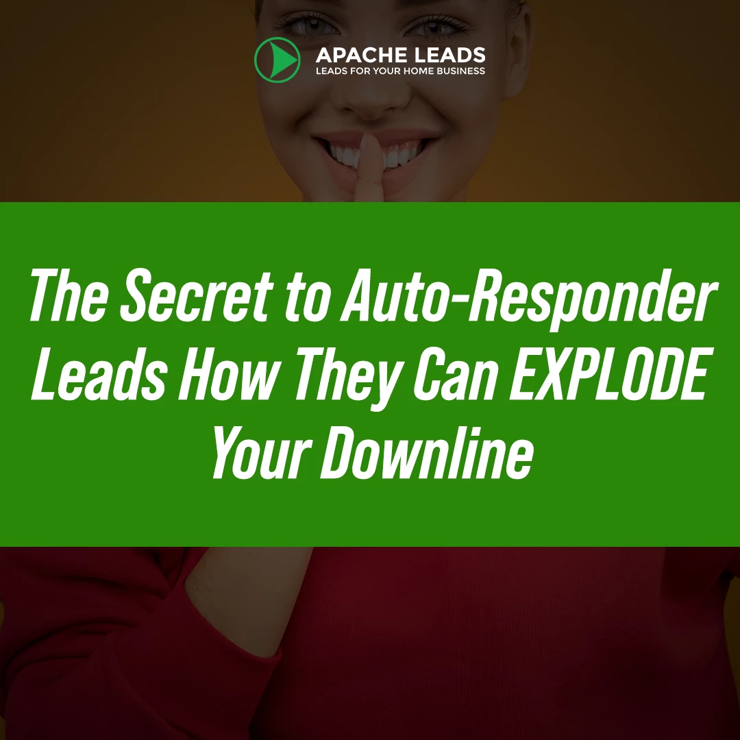 The Secret to Auto-Responder Leads How They Can EXPLODE Your Downline