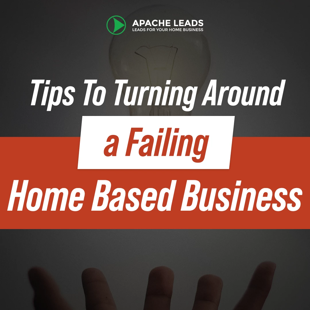 Tips To Turning Around a Failing Home Based Business