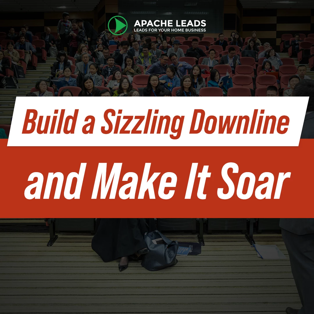 Build a Sizzling Downline and Make It Soar