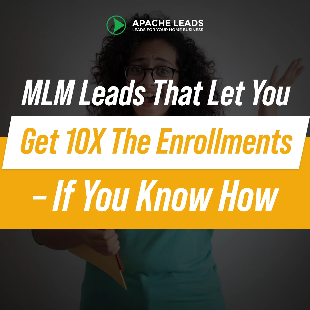 MLM Leads That Let You Get 10X The Enrollments &#8211; If You Know How