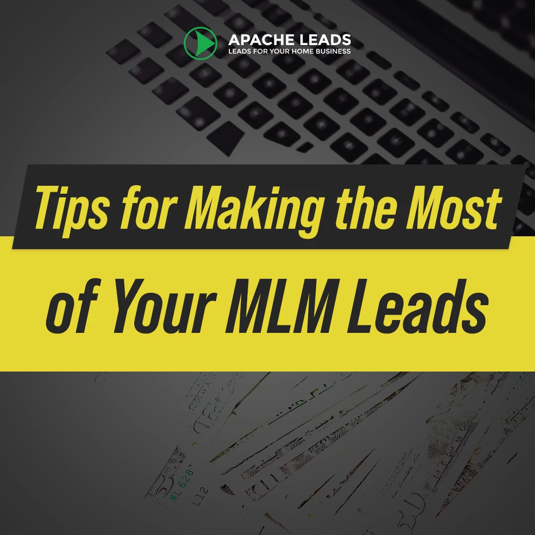 Tips for Making the Most of Your MLM Leads