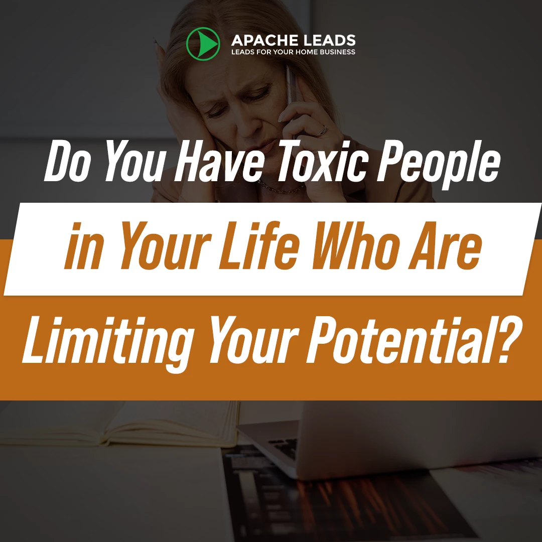 Do You Have Toxic People in Your Life Who Are Limiting Your Potential?