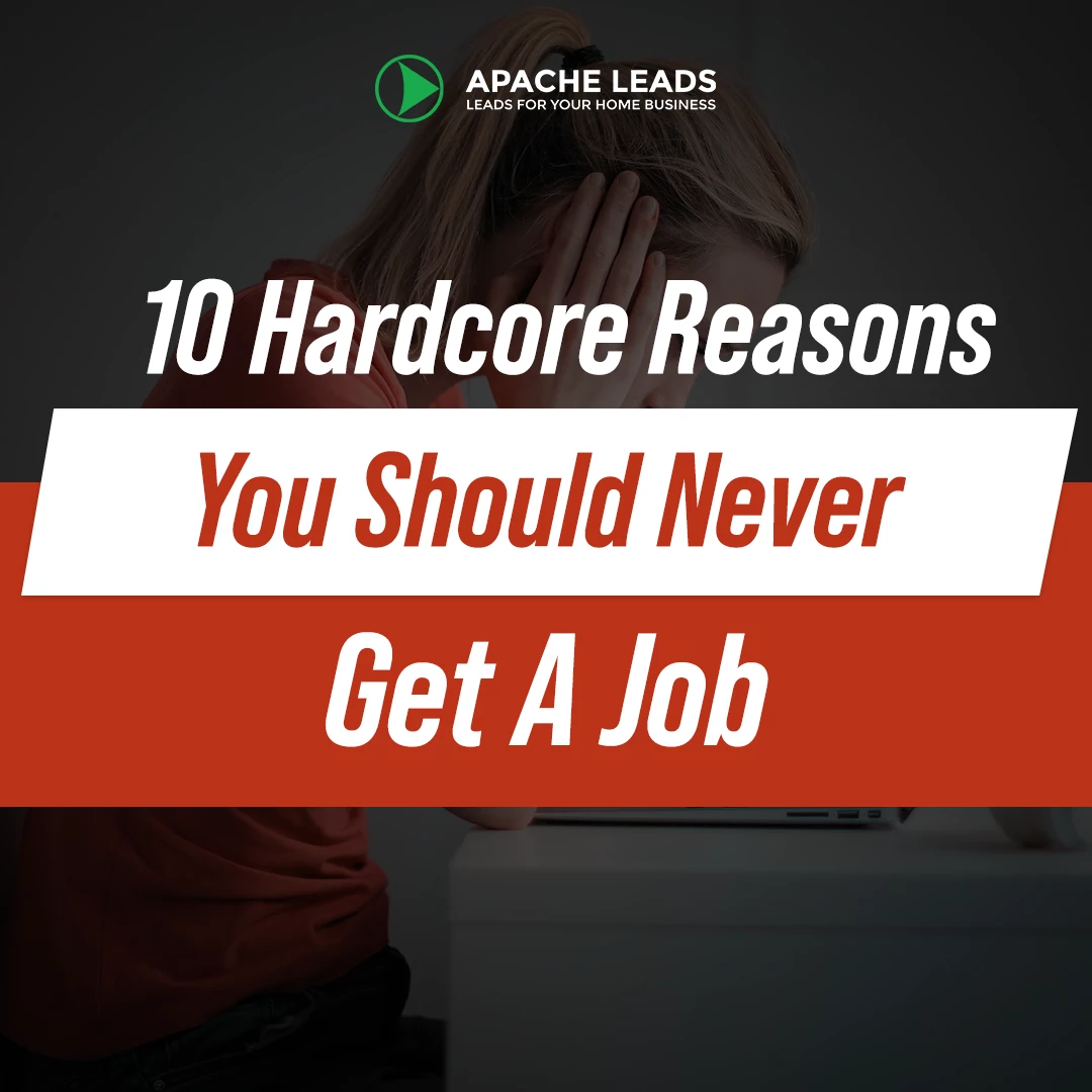 10 Hardcore Reasons You Should Never Get A Job