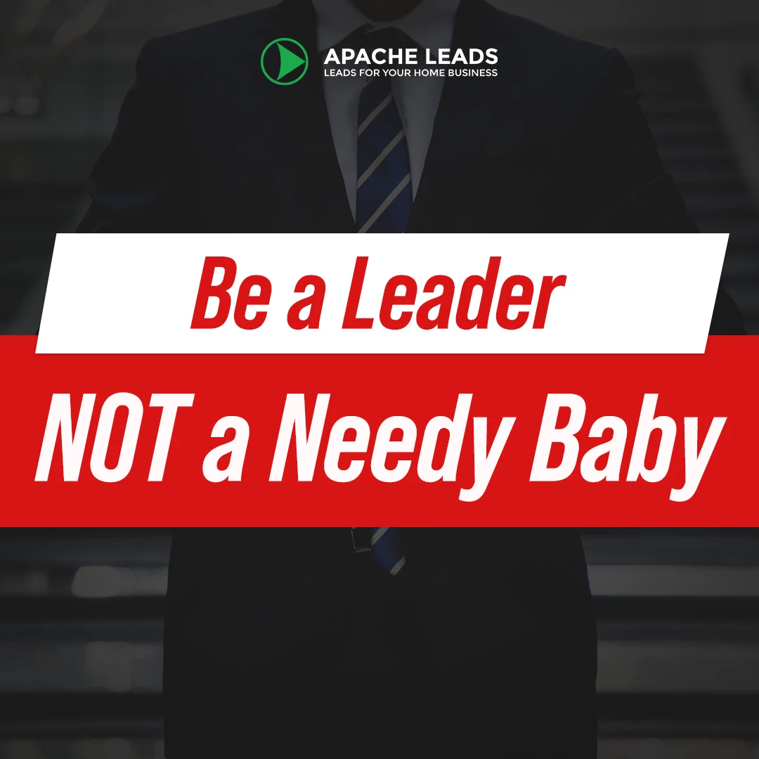 Be A Leader Not A Needy Baby
