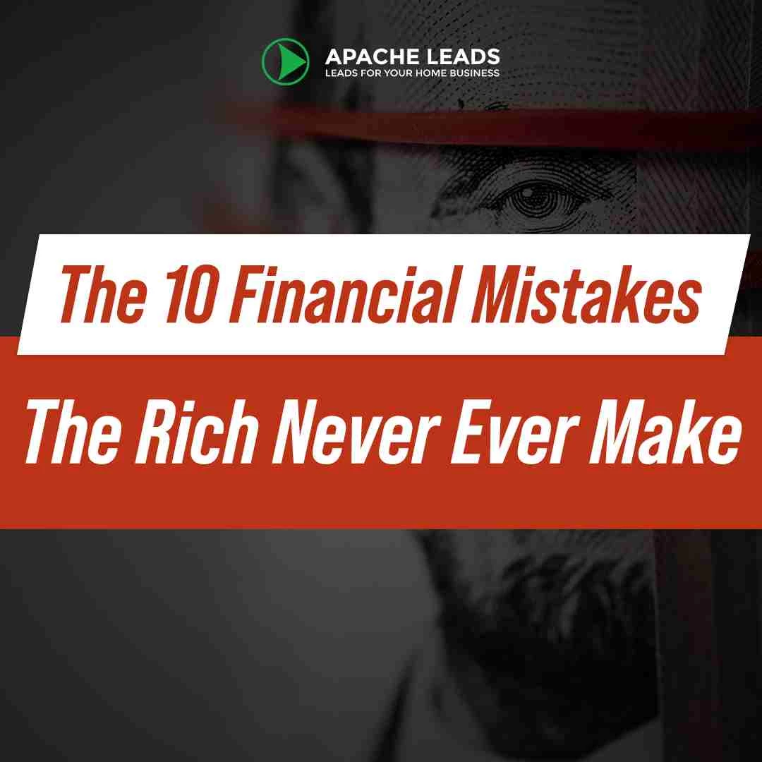 The 10 Financial Mistakes The Rich Never Ever Make